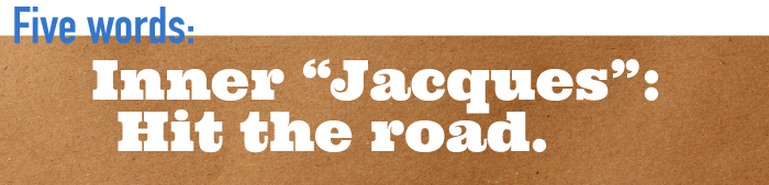 Five word summary - Inner Jacques: Hit the road