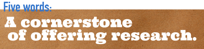 Five word summary - A cornerstone of offering research