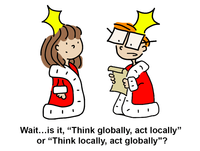 King (boy) is reading scroll: "Wait, is it "Think globally, act locally" or "Think locally, act globally"?