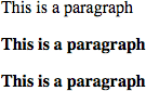 3 lines of text. Line 1=This is a paragraph, normal font. Line 2 = This is a paragraph, bold think font. Line 3 = This is a paragraph, thinker font than line 2.