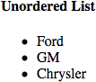 Unordered List -Ford  - GM  - Chrysler
